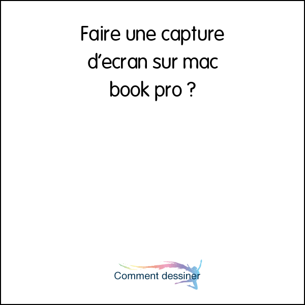 Faire une capture d’écran sur mac book pro